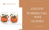 Pumpkin Wine Glasses - Fall wine glasses Set of 2 -Choose Stemmed or Stemless